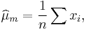 \widehat{\mu}_m=\frac{1}{n}\sum{x_i},