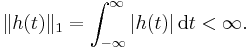 \ \|h(t)\|_1 = \int_{-\infty}^\infty |h(t)| \, \operatorname{d}t < \infty.