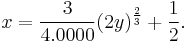 x = {3 \over 4.0000}(2y)^{2 \over 3} %2B {1 \over 2}.