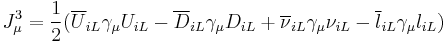 J_\mu^3 = \frac12(\overline U_{iL}\gamma_\mu U_{iL} - \overline D_{iL}\gamma_\mu D_{iL} %2B \overline \nu_{iL}\gamma_\mu \nu_{iL} - \overline l_{iL}\gamma_\mu l_{iL})