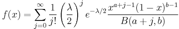 
f(x) = \sum_{j=0}^\infin \frac{1}{j!}\left(\frac{\lambda}{2}\right)^je^{-\lambda/2}\frac{x^{a%2Bj-1}(1-x)^{b-1}}{B(a%2Bj,b)}
