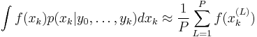 \int f(x_k)p(x_k|y_0,\dots,y_k)dx_k\approx\frac1P\sum_{L=1}^Pf(x_k^{(L)})