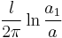  \frac {l}{2\pi} \ln{\frac {a_1}{a}} 