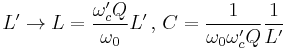 L' \to L= \frac{\omega_c' Q}{\omega_0}L' \,,\,C= \frac{1}{\omega_0 \omega_c' Q}\frac{1}{L'}