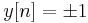 y[n]=\pm 1