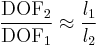  \frac {\mathrm{DOF}_2} {\mathrm{DOF}_1} \approx \frac {l_1} {l_2}