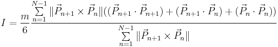 I=\frac{m}{6}\frac{\sum\limits_{n=1}^{N-1}\|\vec{P}_{n%2B1}\times\vec{P}_{n}\|((\vec{P}_{n%2B1}\cdot\vec{P}_{n%2B1})%2B(\vec{P}_{n%2B1}\cdot\vec{P}_{n})%2B(\vec{P}_{n}\cdot\vec{P}_{n}))}{\sum\limits_{n=1}^{N-1}\|\vec{P}_{n%2B1}\times\vec{P}_{n}\|}