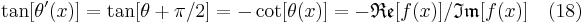 \tan[\theta'(x)]=\tan[\theta %2B \pi/2] = -\cot[\theta(x)] = -\mathfrak{Re}[f(x)]/\mathfrak{Im}[f(x)]  \quad (18)\,