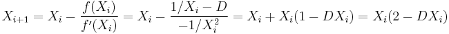 X_{i%2B1} = X_i - {f(X_i)\over f'(X_i)} = X_i - {1/X_i - D\over -1/X_i^2} = X_i %2B X_i(1-DX_i) = X_i(2-DX_i)