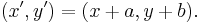 (x',y') = (x %2B a, y %2B b).\,