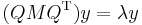  (Q M Q^{\mathrm T})y= \lambda y 