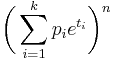 \biggl( \sum_{i=1}^k p_i e^{t_i} \biggr)^n