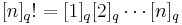 [n]_q!=[1]_q[2]_q\cdots[n]_q