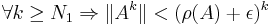 \forall k\geq N_1 \Rightarrow \|A^k\| < (\rho(A)%2B\epsilon)^k