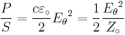 {P\over S}={c\varepsilon_\circ\over2}{E_\theta}^2={1\over 2} {{E_\theta}^2\over Z_\circ}\,\!