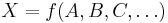 X=f(A, B, C, \dots)