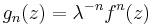 g_n(z)=  \lambda^{-n} f^n(z)