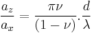  \frac {a_z}{a_x}  = \frac{\pi \nu}{(1 - \nu)} . \frac{d}{ \lambda}