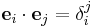  \mathbf e_i \cdot \mathbf e_j = \delta^j_i