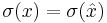 \sigma(x) = \sigma(\hat x)