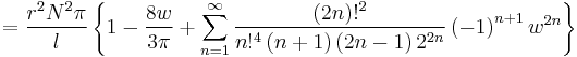 =\frac{r^2N^2\pi}{l}\left\{ 1-\frac{8w}{3\pi }%2B\sum_{n=1}^{\infty }
\frac {\left( 2n\right)!^2} {n!^4 \left(n%2B1\right)\left(2n-1\right)2^{2n}}
\left( -1\right) ^{n%2B1}w^{2n}\right\}