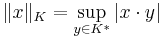 \|x\|_K = \displaystyle\sup_{y\in K^{*}}|x\cdot y|