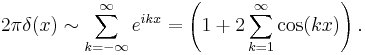 2\pi \delta(x)\sim\sum_{k=-\infty}^\infty e^{ikx}=\left(1 %2B2\sum_{k=1}^\infty\cos(kx)\right).