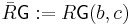 {\bar R}\mathsf{G}:=R\mathsf{G}(b,c)