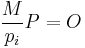 \frac{M}{p_i}P=O