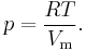  p = \frac{RT}{V_\mathrm{m}}.