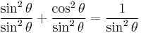   \frac{\sin^2 \theta}{\sin^2 \theta}  %2B \frac{\cos^2 \theta}{\sin^2 \theta} = \frac{1}{\sin^2 \theta}\!