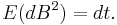  E(dB^2) = dt. \, 