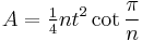 A = \tfrac14nt^2 \cot \frac{\pi}{n}