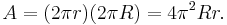 A = (2\pi r)(2\pi R) = 4\pi^2 R r.\,