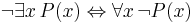 \lnot \exists x \, P(x) \Leftrightarrow \forall x \, \lnot P(x)