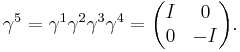 \gamma^5=\gamma^1 \gamma^2 \gamma^3 \gamma^4 = \begin{pmatrix} I & 0 \\ 0 & -I \end{pmatrix}. 