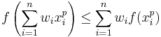 f \left( \sum_{i=1}^nw_ix_i^p \right) \leq \sum_{i=1}^nw_if(x_i^p)