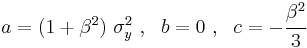 
  a = (1 %2B \beta^2)~\sigma_y^2 ~,~~
  b = 0 ~,~~
  c = -\cfrac{\beta^2}{3}
