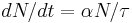 dN/dt = \alpha N/\tau