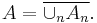 A = \overline {\cup_n A_n}.