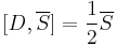 [D,\overline{S}]=\frac{1}{2}\overline{S}