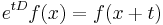 e^{tD}f(x)=f(x%2Bt)\,