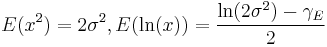 E(x^2)=2\sigma^2, E(\ln(x))=\frac{\ln(2\sigma^2)-\gamma_E}{2}\,