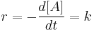  r = -\frac{d[A]}{dt}=k