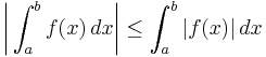 \biggl|\int_a^b f(x)\,dx\biggr|\le\int_a^b |f(x)|\,dx