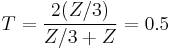 T = \frac{2(Z/3)}{Z/3%2BZ} = 0.5