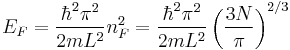 E_F =\frac{\hbar^2 \pi^2}{2m L^2} n_F^2 = \frac{\hbar^2 \pi^2}{2m L^2} \left( \frac{3 N}{\pi} \right)^{2/3}