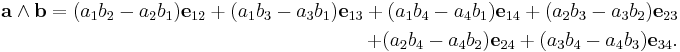  \begin{align}
\mathbf{a} \wedge \mathbf{b} = (a_1b_2 - a_2b_1)\mathbf{e}_{12} %2B (a_1b_3 - a_3b_1)\mathbf{e}_{13} %2B (a_1b_4 - a_4b_1)\mathbf{e}_{14} %2B (a_2b_3 - a_3b_2)\mathbf{e}_{23} \\
%2B (a_2b_4 - a_4b_2)\mathbf{e}_{24} %2B (a_3b_4 - a_4b_3)\mathbf{e}_{34}. \end{align}