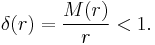 \delta(r)={M(r)\over r} < 1.