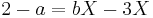 2-a=bX-3X